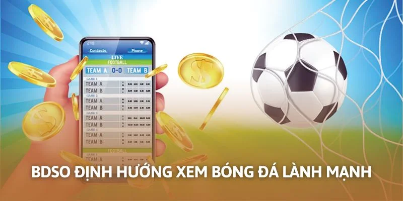 Bdso định hướng xem bóng đá lành mạnh