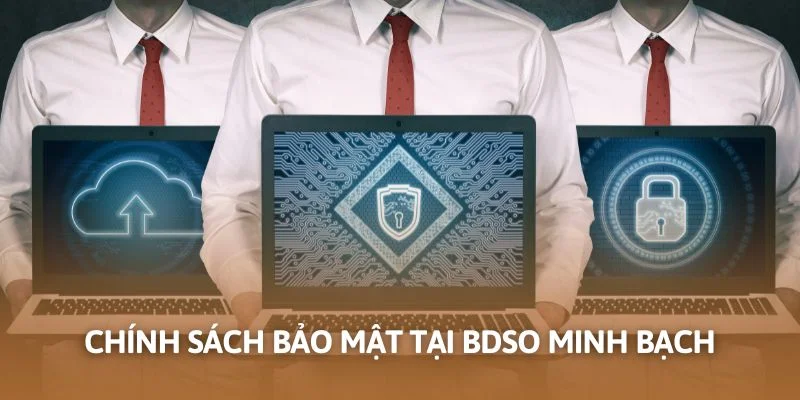 Chính sách bảo mật tại Bdso minh bạch