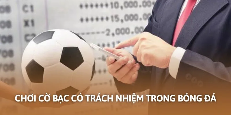 Chơi cờ bạc có trách nhiệm trong bóng đá