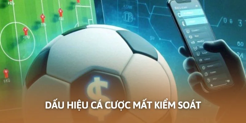 Dấu hiệu cá cược mất kiểm soát