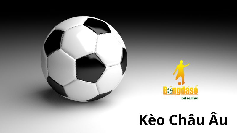 Kèo châu Âu cũng có sự khác biệt với kèo châu Á